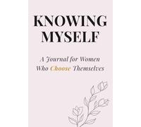 Becoming Her: Knowing Myself: A Guided Journal for Self-Discovery, Self-Love, Clarity & Personal Growth