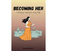 Becoming Her: Letting go, Leaning in and Living fully