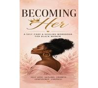 Becoming Her: Luxury Self-Care & Healing Journal for Black Women