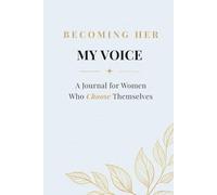 Becoming Her: My Voice: A Guided Journal to Speak Your Truth, Express Yourself Freely & Build Unshakable Confidence