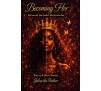 Becoming Her: poems and stories of survival, healing, and awakening