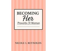 Becoming Her: Proverbs 31 Woman