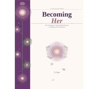 Becoming Her: The Companion Workbook & Planner to Tapping Into Femininity