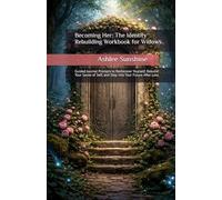 Becoming Her: The Identity Rebuilding Workbook for Widows: Guided Journal Prompts to Rediscover Yourself, Rebuild Your Sense of Self, and Step Into Your Future After Loss