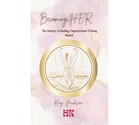 Becoming HER: The Journey to Healing, Empowerment & Being Rooted