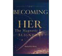Becoming Her: The Magnetic Alignment