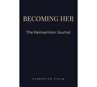 Becoming Her: The Reinvention: A Self-Concept, Identity Upgrade & Personal Transformation Journal for Women Who Choose Themselves