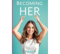 Becoming Her: The Seven Shifts Every Woman Needs to Transform Her Life