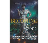 Becoming Her: The Sovereign Soft Life of a Kingdom Woman