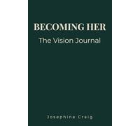 Becoming Her: The Vision: A Goal Setting, Clarity & Personal Growth Journal for Women Designing Their Future