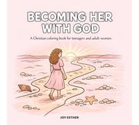 Becoming Her with God: A Cozy Christian Coloring Book for Women