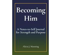 Becoming Him: A Notes-to-Self Journal for Strength and Purpose