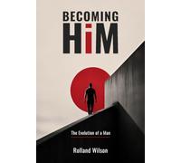 Becoming Him: The Evolution of a Man