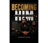 Becoming Him: The Man Behind the Mask