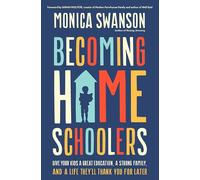 Monica Swanson Becoming Homeschoolers (Tascabile)