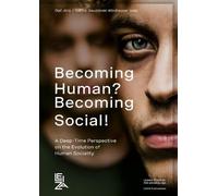 Becoming Human? Becoming Social!: A Deep-Time Perspective on the Evolution of Human Sociality