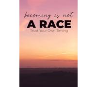 Becoming Is Not a Race: A Soft Motivational Lined Journal for Women to Trust Their Own Timing