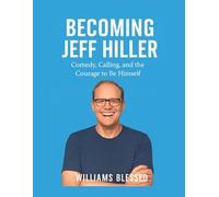 BECOMING JEFF HILLER: COMEDY, CALLING AND THE COURAGE TO BE HIMSELF