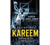 Becoming Kareem : Growing Up On and Off the Court