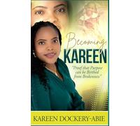 Becoming Kareen: Proof that Purpose can be Birthed from Brokenness