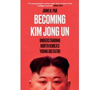 Jung H. Pak Becoming Kim Jong Un (Tascabile)
