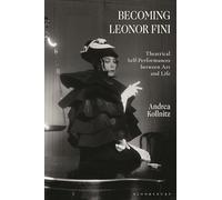 Becoming Leonor Fini: Theatrical Self-Performances between Art and Life