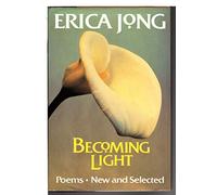 Becoming Light: Poems, New and Selected