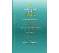 BECOMING LIKE THE REAL JESUS: What the Gospels Actually Show Us