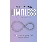 Becoming Limitless: The 4S Method for Creating a Life of Success + Fulfillment