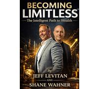 Becoming Limitless: The Intelligent Path to Wealth