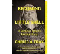 Becoming Little Shell: A Landless Indian’s Journey Home