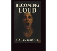 Becoming Loud: Speaking Truth, Reclaiming Power, and Fighting for What They Said I’d Never Have