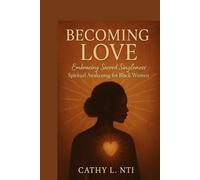 Becoming Love Embracing Sacred Singleness Spiritual Awakening for Black Women