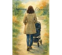 Becoming Mama: A Faith-based Journey Into Motherhood