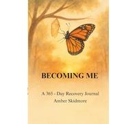 Becoming Me: A 365 Recovery Journal