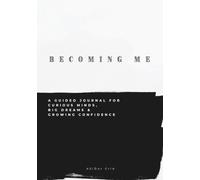 Becoming Me: A Guided Journal for Curious Minds, Big Dreams & Growing Confidence, A5 Dot Grid