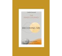 Becoming Me: A Self Discovery Journal: Guided Prompts for Reflection, Growth, and Mindfulness