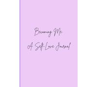 Becoming Me: A Self-Love Journal: Write. Reflect. Love Yourself.