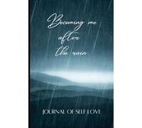 Becoming me after the rain: A journal of self love