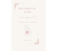 Becoming Me Again; A Guided Journal for Postpartum Moms