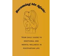 Becoming Me Again: Daily guide to emotional and mental wellness in postpartum life