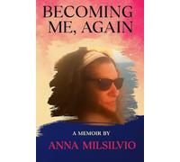 Becoming Me, Again: The Art of Healing a Life Rewritten