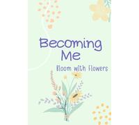Becoming Me bloom with flowers: gift notebook journal for friends and family