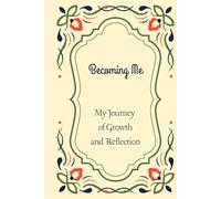 Becoming Me My Journey of Growth and Reflection