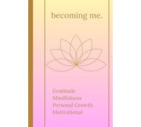 Becoming Me: Your Daily Companion for Gratitude, Affirmations, and Letting Go