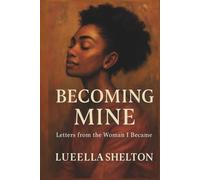Becoming Mine: Letters from the Woman I Became