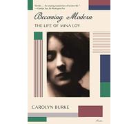 Becoming Modern: The Life of Mina Loy