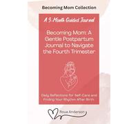 Becoming Mom: A Gentle Postpartum Journal to Navigate the Fourth Trimester: Daily Reflections for Self-Care and Finding Your Rhythm After Birth: The first 3 Months