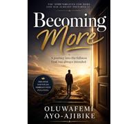 Becoming More: A Journey Into Everything God Has Placed Within You