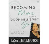 Becoming More Than Good Bible Study Girl